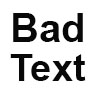 Bad Text